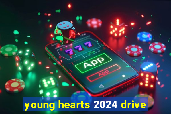 young hearts 2024 drive